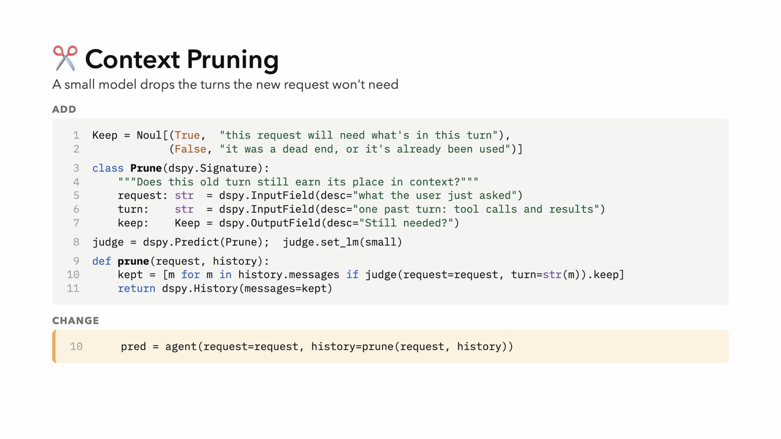 Context Pruning: DSPy code where a small model drops history turns the new request won't need. A Prune signature asks whether each past turn still earns its place in context, and the agent is called with the pruned history.